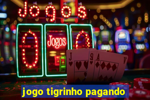 jogo tigrinho pagando